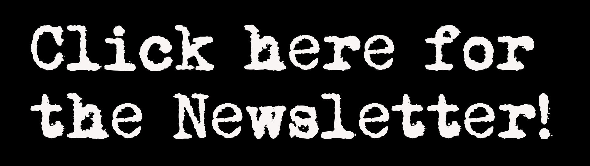 Sign up for the Newsletter Today!